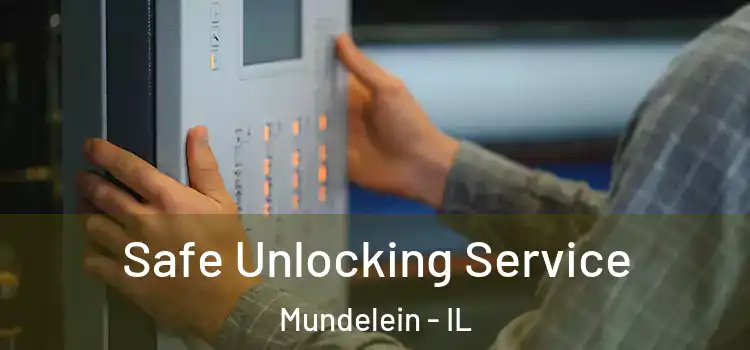  Safe Unlocking Service Mundelein - IL
